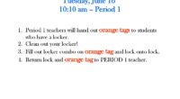 Please make sure you have your locker cleaned out and the lock combination written on an orange tag and returned to office reception desk!!